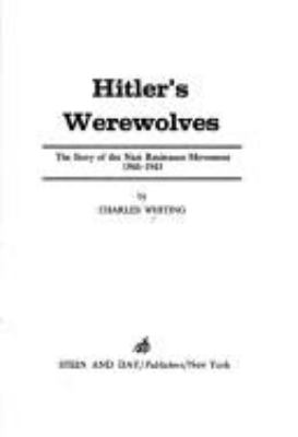 Hitler's Werewolves : the story of the Nazi resistance movement, 1944-1945