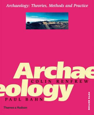 Archaeology : theories, methods and practice