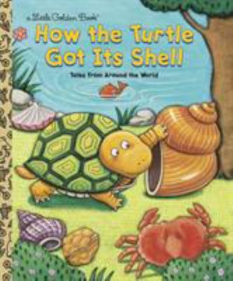 How the turtle got its shell : tales from around the world