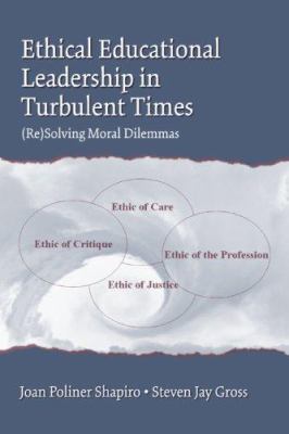 Ethical educational leadership in turbulent times : (re)solving moral dilemmas