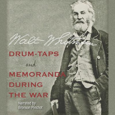 Drum-taps : and, Memoranda during the war