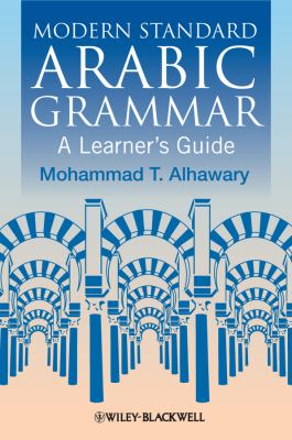 Modern standard Arabic grammar : a learner's guide