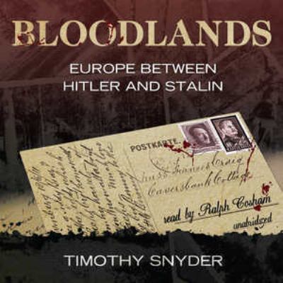 Bloodlands : Europe between Hitler and Stalin