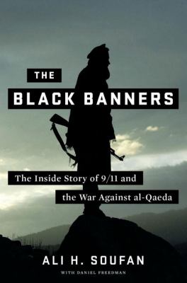 The black banners : the inside story of 9/11 and the war against Al-Qaeda