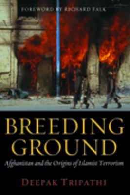 Breeding ground : Afghanistan and the origins of Islamist terrorism