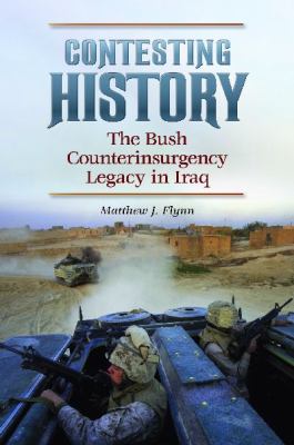 Contesting history : the Bush counterinsurgency legacy in Iraq