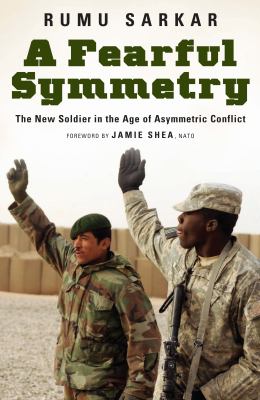 A fearful symmetry : the new soldier in the age of asymmetric conflict