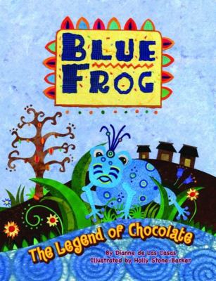 Blue frog : the legend of chocolate