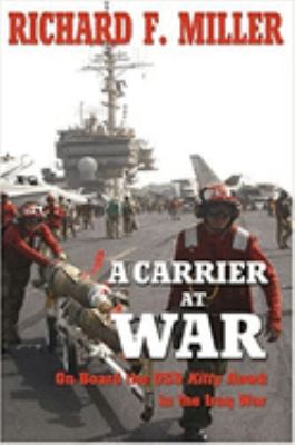 A carrier at war : on board the USS Kitty Hawk in the Iraq War