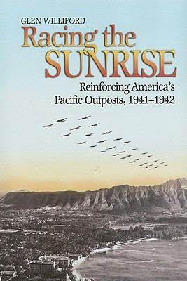 Racing the sunrise : reinforcing America's Pacific outposts, 1941-1942