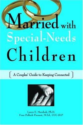 Married with special-needs children : a couples' guide to keeping connected