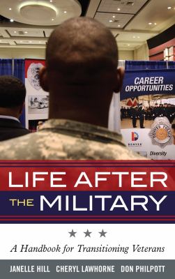 Life after the military : a handbook for transitioning veterans