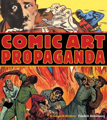 Comic art propaganda : a graphic history
