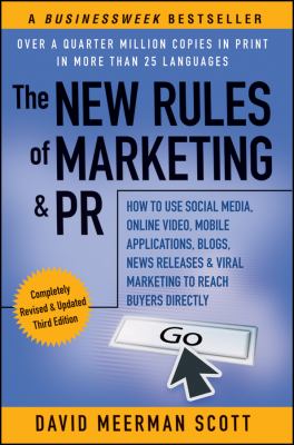 The new rules of marketing & PR : how to use social media, online video, mobile applications, blogs, news releases, & viral marketing to reach buyers directly