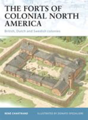 The forts of colonial North America : British, Dutch, and Swedish colonies
