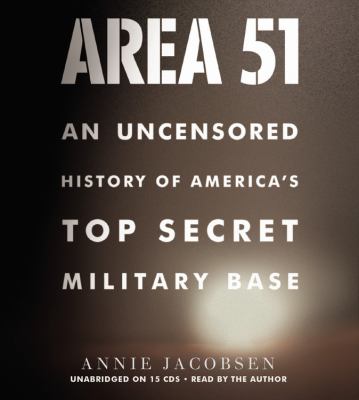 Area 51 : an uncensored history of America's top secret military base