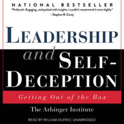 Leadership and self-deception : getting out of the box