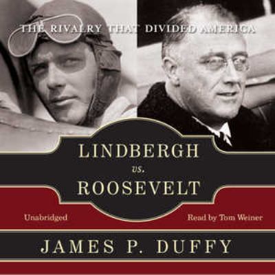 Lindbergh vs. Roosevelt : the rivalry that divided America