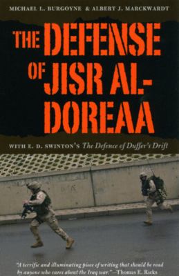 The defense of Jisr al-Doreaa : with E.D. Swinton's the The defence of Duffer's Drift