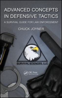 Advanced concepts in defensive tactics : a survival guide for law enforcement