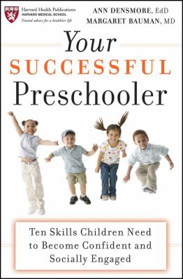 Your successful preschooler : ten skills children need to become confident and socially engaged