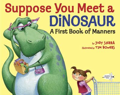 Suppose you meet a dinosaur : a first book of manners