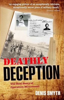 Deathly deception : the real story of operation mincemeat