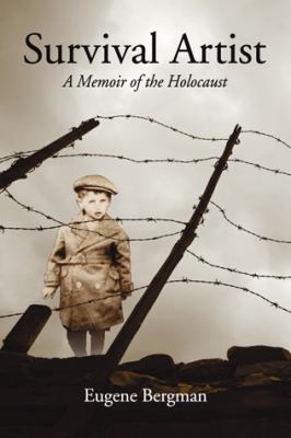 Survival artist : a memoir of the Holocaust