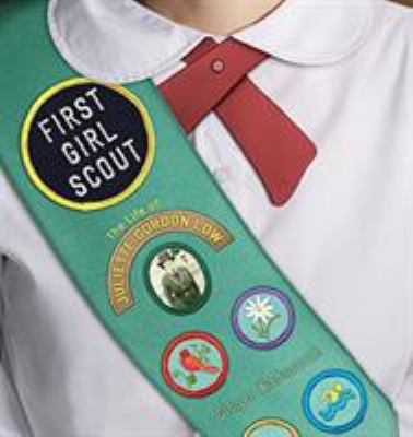 First Girl Scout : the life of Juliette Gordon Low