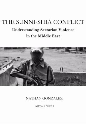 The Sunni-Shia conflict : understanding sectarian violence in the Middle East