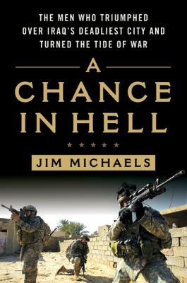 A chance in hell : the men who triumphed over Iraq's deadliest city and turned the tide of war