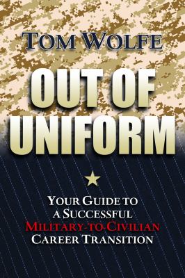 Out of uniform : your guide to a successful military-to-civilian career transition