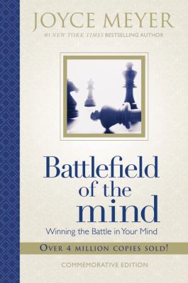 Battlefield of the mind : winning the battle in your mind