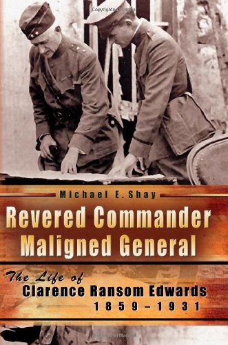 Revered commander, maligned general : the life of Clarence Ransom Edwards, 1859-1931
