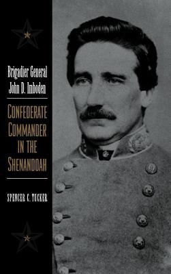 Brigadier General John D. Imboden : Confederate commander in the Shenandoah