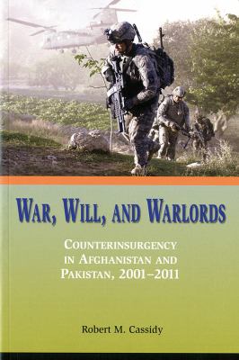 War, will, and warlords : counterinsurgency in Afghanistan and Pakistan, 2001-2011