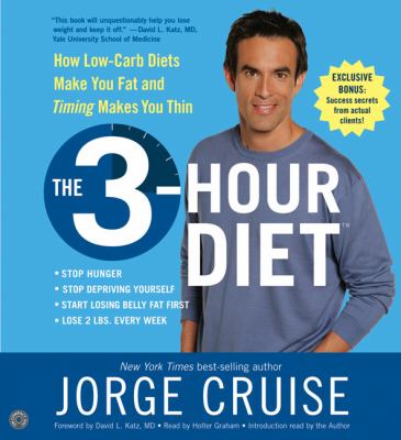 The 3-hour diet : how low-carb diets make you fat and timing makes you thin