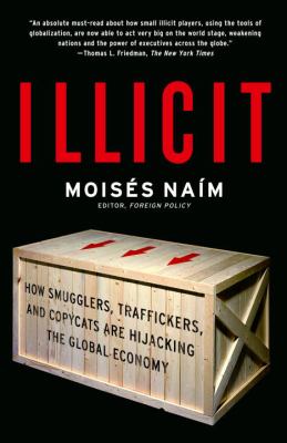 Illicit : how smugglers, traffickers, and copycats are hijacking the global economy