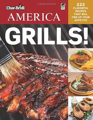 America grills! : 222 flavorful recipes that will fire up your appetite