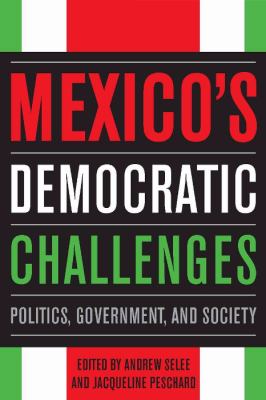 Mexico's democratic challenges : politics, government, and society