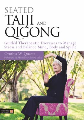 Seated taiji and qigong : guided therapeutic exercises to manage stress and balance mind, body and spirit