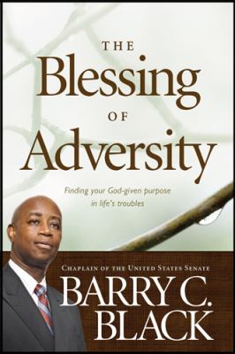 The blessing of adversity : finding your God-given purpose in life's troubles