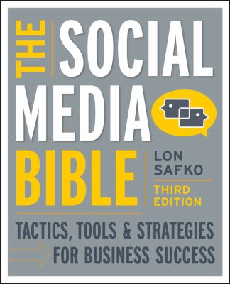 The social media bible : tactics, tools, & strategies for business success