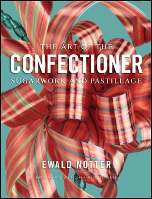 The art of the confectioner : sugarwork and pastillage