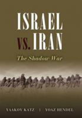 Israel vs. Iran : the shadow war