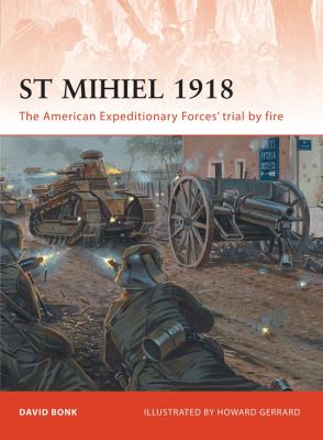 St Mihiel 1918 : the American Expeditionary Forces' trial by fire