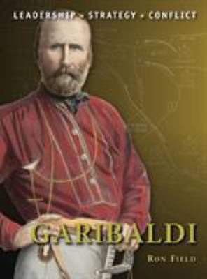 Garibaldi : leadership, strategy, conflict