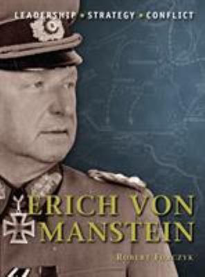 Erich von Manstein : leadership, strategy conflict