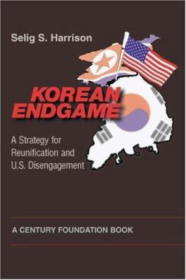 Korean endgame : a strategy for reunification and U.S. disengagement