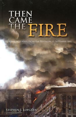 Then came the fire : personal accounts from the Pentagon, 11 September 2001
